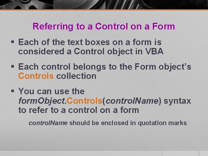 Referring to a Control on a Form § Each of the text boxes on Referring to a Control on a Form § Each of the text boxes on