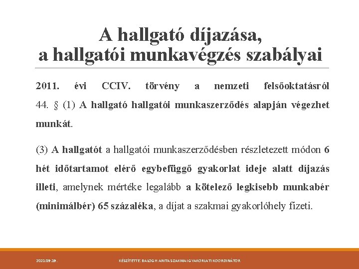 A hallgató díjazása, a hallgatói munkavégzés szabályai 2011. évi CCIV. törvény a nemzeti felsőoktatásról