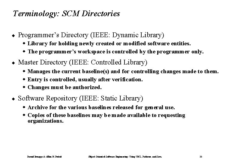 Terminology: SCM Directories ¨ Programmer’s Directory (IEEE: Dynamic Library) w Library for holding newly Terminology: SCM Directories ¨ Programmer’s Directory (IEEE: Dynamic Library) w Library for holding newly