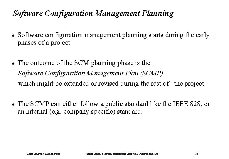 Software Configuration Management Planning ¨ Software configuration management planning starts during the early phases Software Configuration Management Planning ¨ Software configuration management planning starts during the early phases
