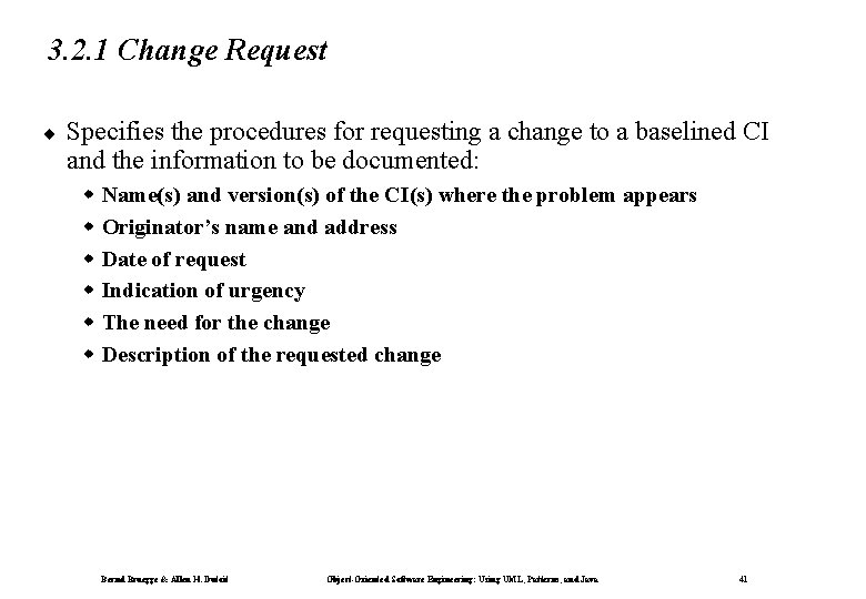 3. 2. 1 Change Request ¨ Specifies the procedures for requesting a change to 3. 2. 1 Change Request ¨ Specifies the procedures for requesting a change to
