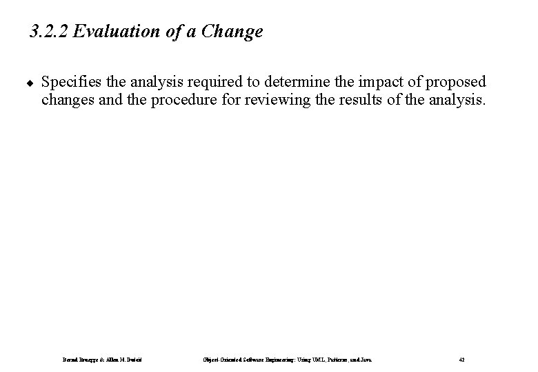 3. 2. 2 Evaluation of a Change ¨ Specifies the analysis required to determine 3. 2. 2 Evaluation of a Change ¨ Specifies the analysis required to determine