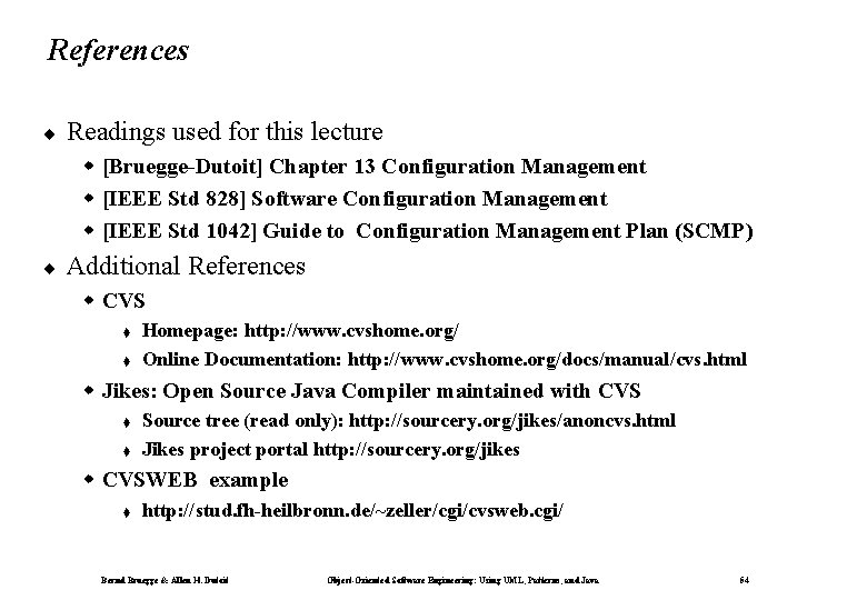 References ¨ Readings used for this lecture w [Bruegge-Dutoit] Chapter 13 Configuration Management w