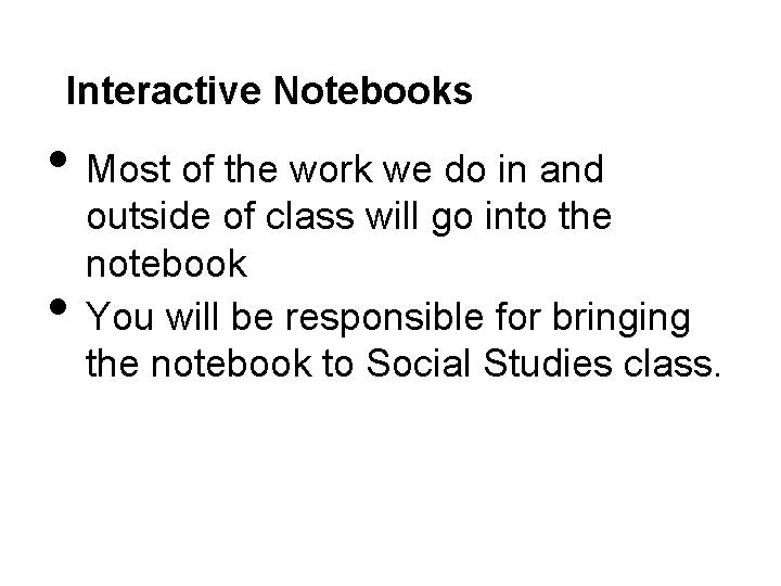 Interactive Notebooks • Most of the work we do in and • outside of