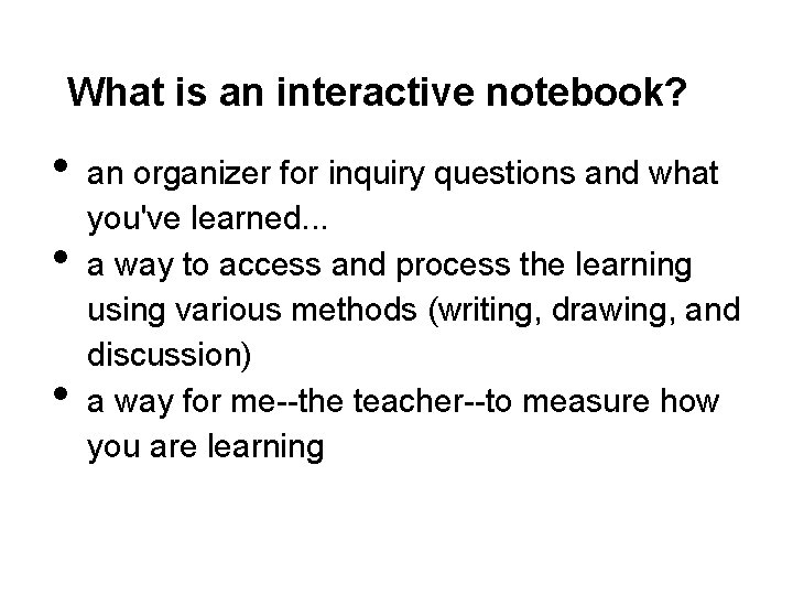 What is an interactive notebook? • • • an organizer for inquiry questions and