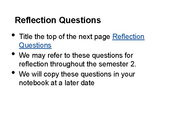 Reflection Questions • • • Title the top of the next page Reflection Questions