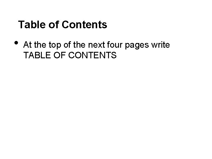 Table of Contents • At the top of the next four pages write TABLE