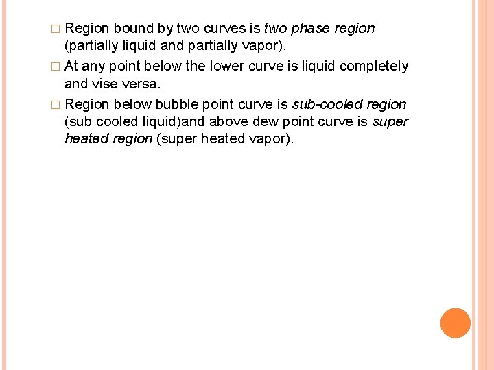 � Region bound by two curves is two phase region (partially liquid and partially