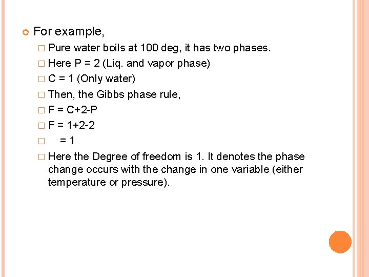 For example, � Pure water boils at 100 deg, it has two phases.