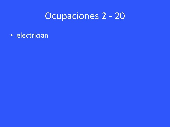 Ocupaciones 2 - 20 • electrician 