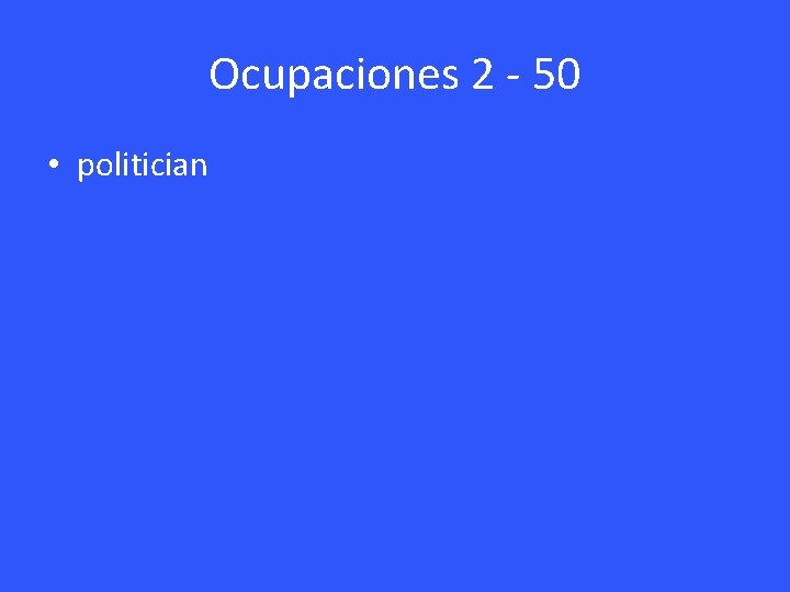 Ocupaciones 2 - 50 • politician 