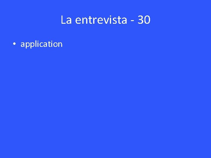 La entrevista - 30 • application 
