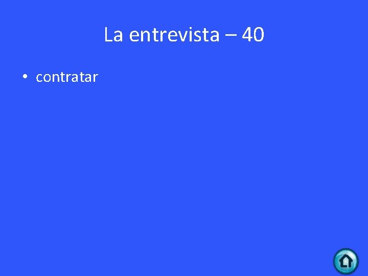 La entrevista – 40 • contratar 