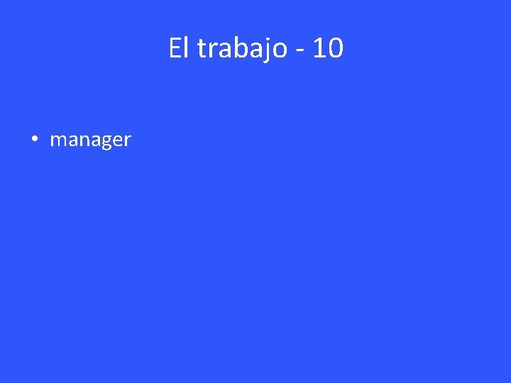 El trabajo - 10 • manager 