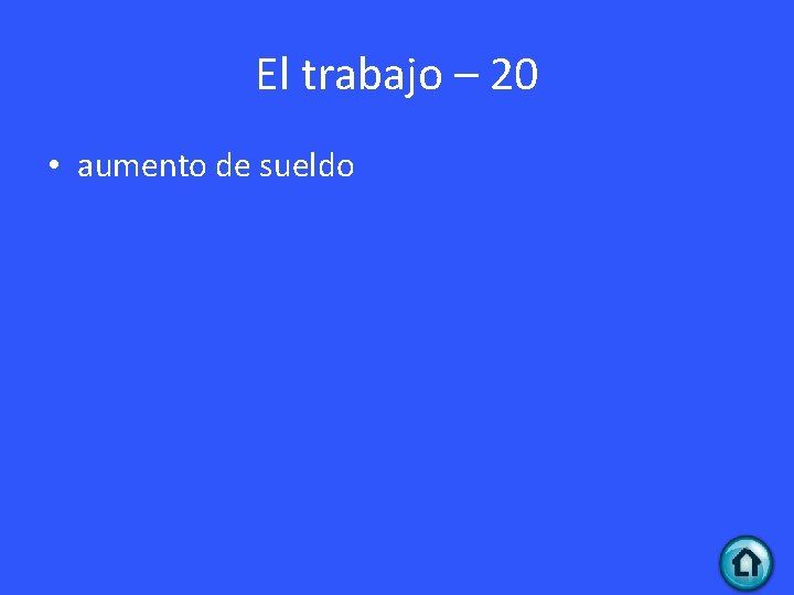 El trabajo – 20 • aumento de sueldo 