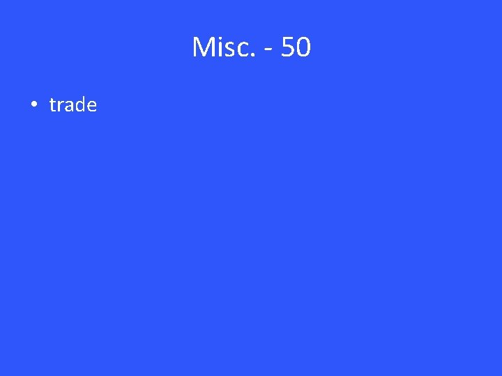 Misc. - 50 • trade 
