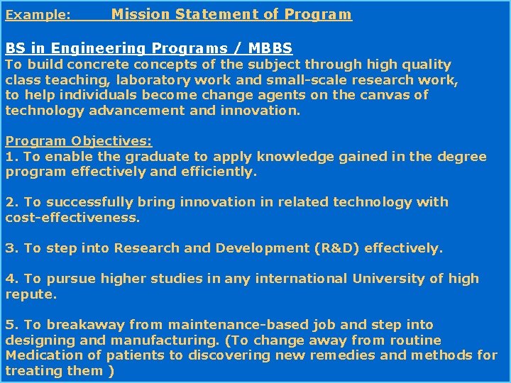 Example: Mission Statement of Program BS in Engineering Programs / MBBS To build concrete