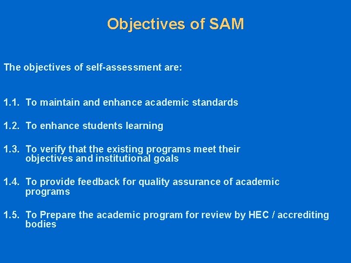 Objectives of SAM The objectives of self-assessment are: 1. 1. To maintain and enhance