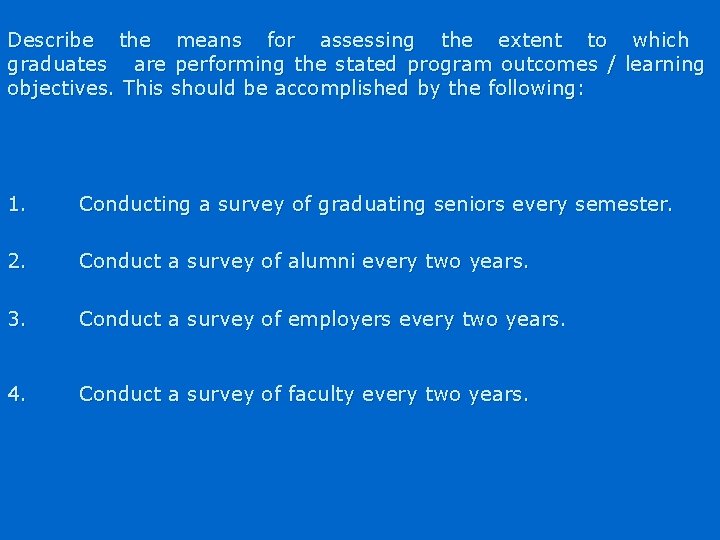 Describe the means for assessing the extent to graduates are performing the stated program