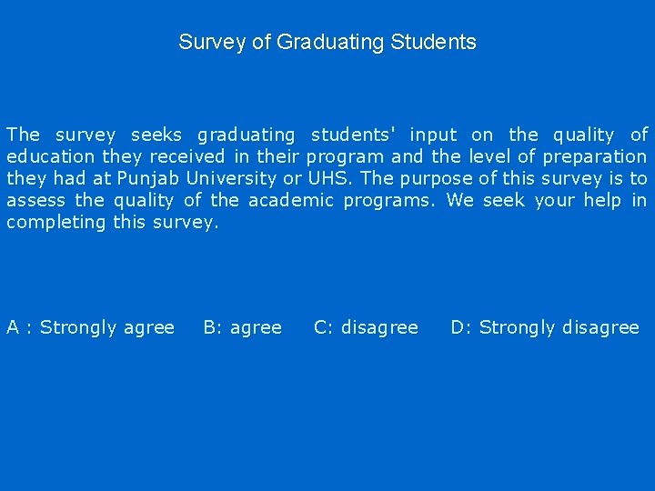 Survey of Graduating Students The survey seeks graduating students' input on the quality of