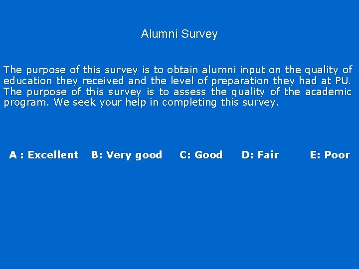Alumni Survey The purpose of this survey is to obtain alumni input on the