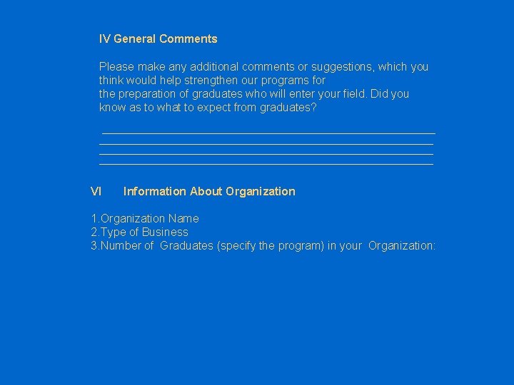 IV General Comments Please make any additional comments or suggestions, which you think would