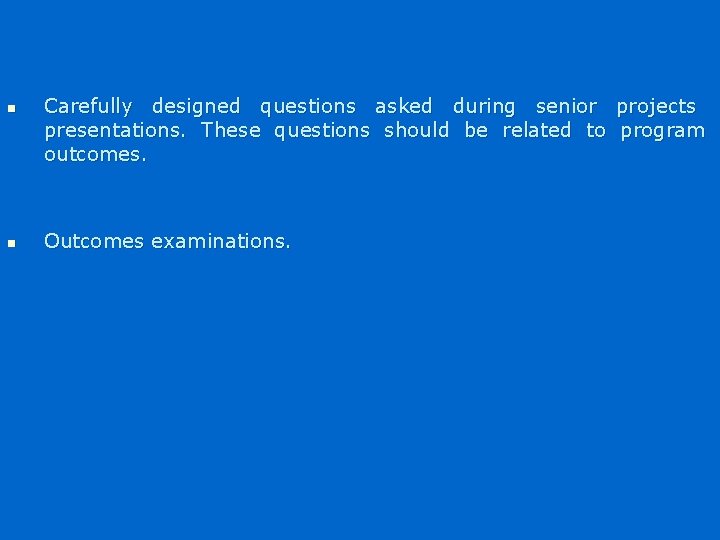 n n Carefully designed questions asked during senior projects presentations. These questions should be