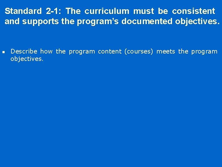 Standard 2 -1: The curriculum must be consistent and supports the program’s documented objectives.