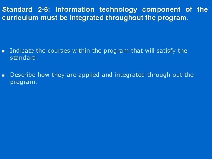 Standard 2 -6: Information technology component of the curriculum must be integrated throughout the
