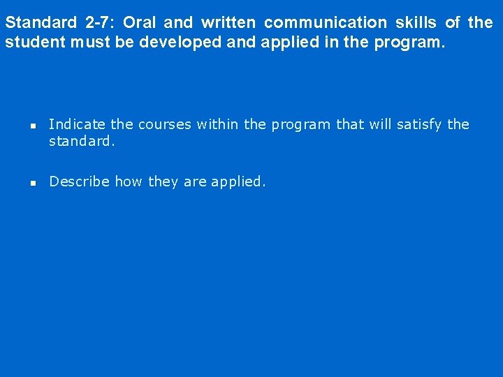 Standard 2 -7: Oral and written communication skills of the student must be developed
