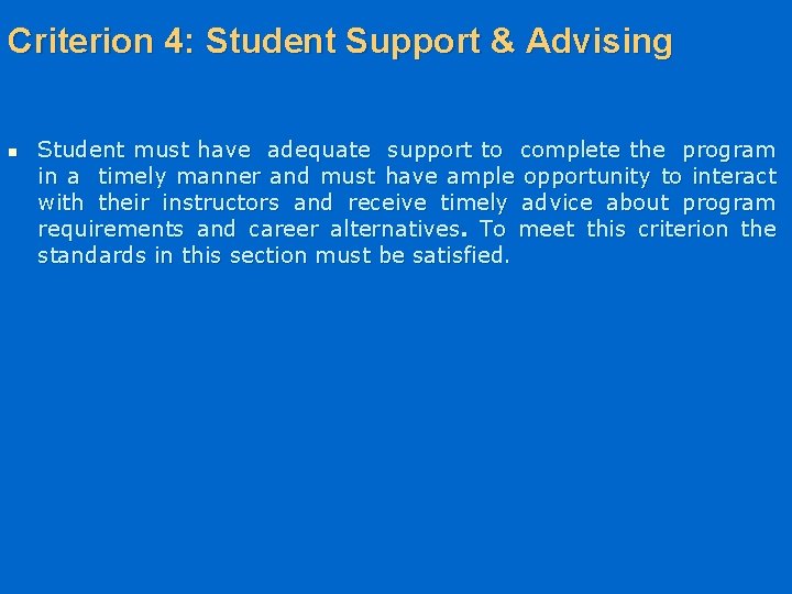 Criterion 4: Student Support & Advising n Student must have adequate support to complete
