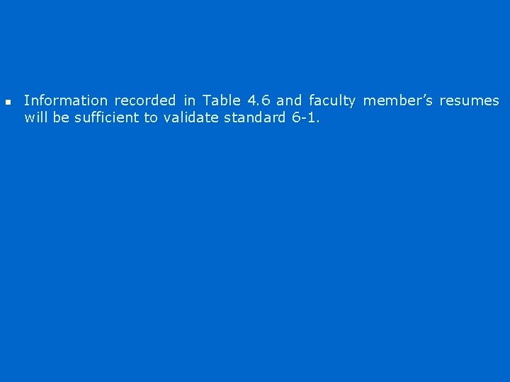 n Information recorded in Table 4. 6 and faculty member’s resumes will be sufficient