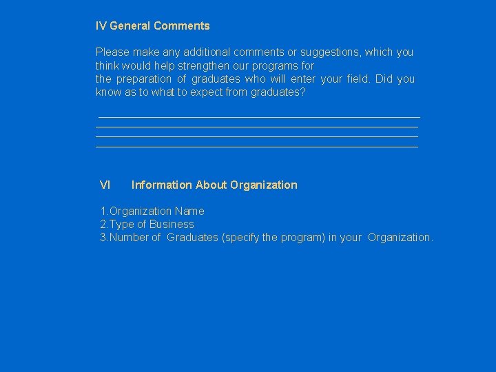 IV General Comments Please make any additional comments or suggestions, which you think would