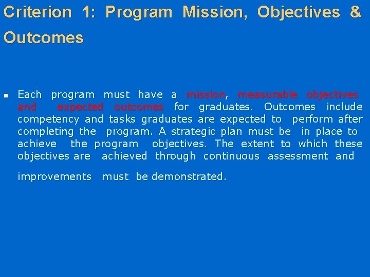 Criterion 1: Program Mission, Objectives & Outcomes n Each program must have a mission,