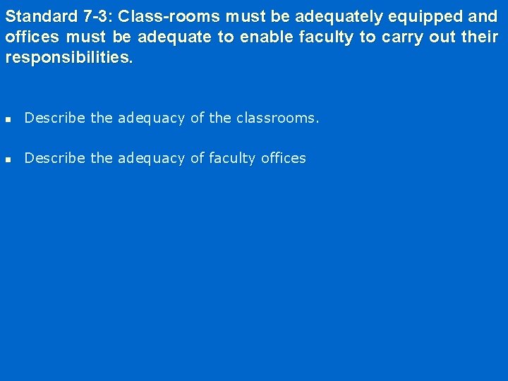 Standard 7 -3: Class-rooms must be adequately equipped and offices must be adequate to