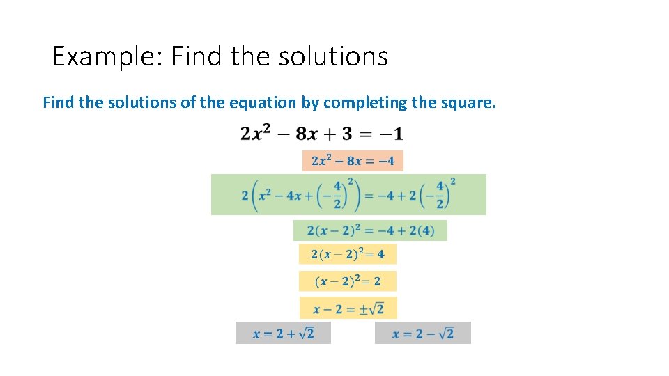 Example: Find the solutions of the equation by completing the square. 