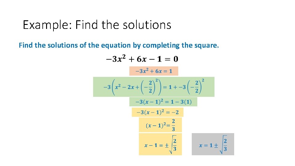Example: Find the solutions of the equation by completing the square. 