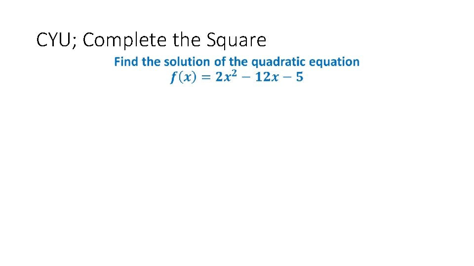 CYU; Complete the Square • 