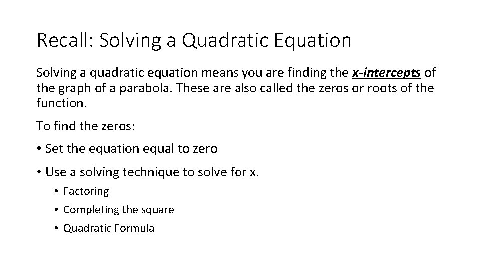 Recall: Solving a Quadratic Equation Solving a quadratic equation means you are finding the