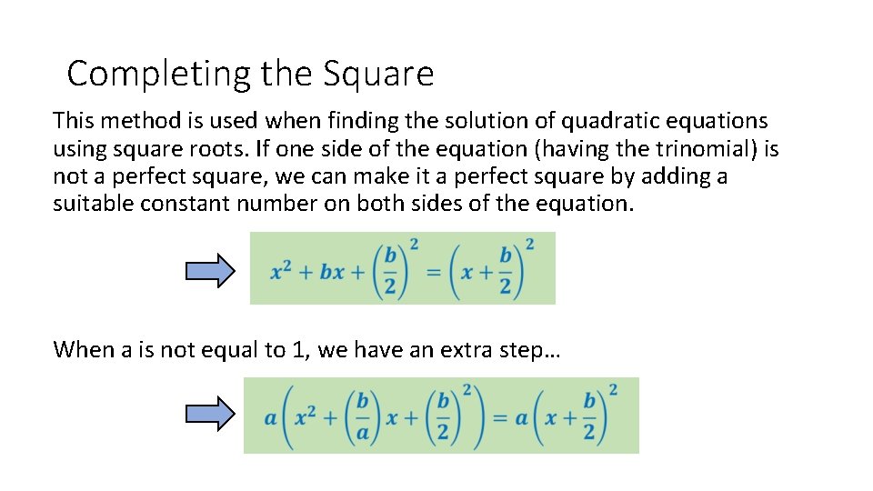 Completing the Square This method is used when finding the solution of quadratic equations