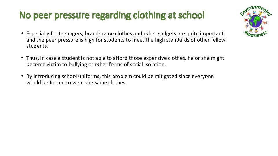 No peer pressure regarding clothing at school • Especially for teenagers, brand-name clothes and