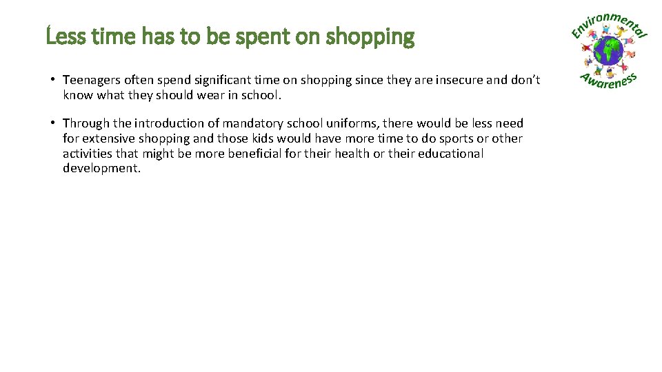 Less time has to be spent on shopping • Teenagers often spend significant time
