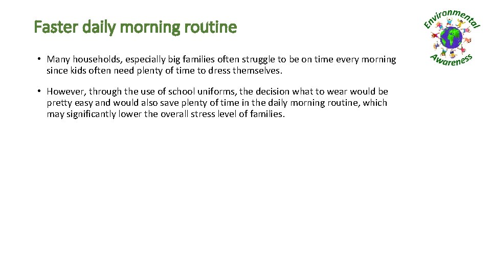 Faster daily morning routine • Many households, especially big families often struggle to be