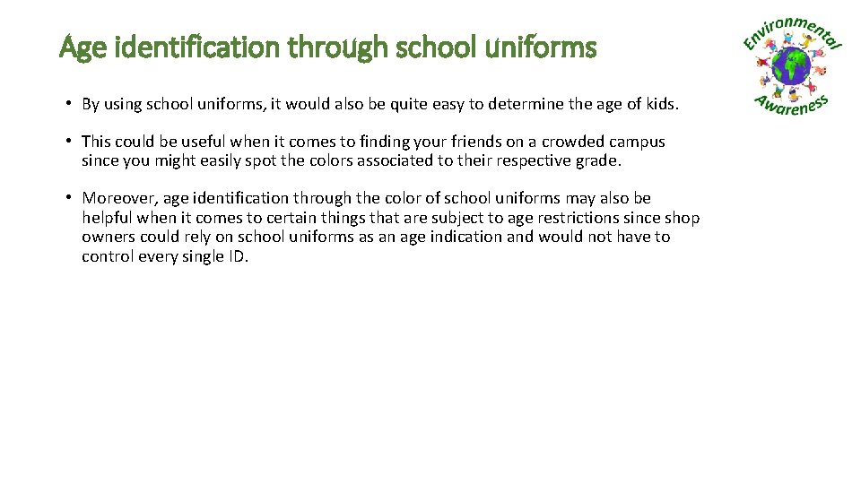 Age identification through school uniforms • By using school uniforms, it would also be