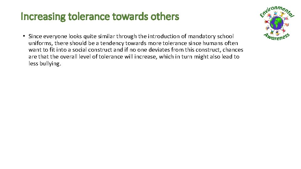Increasing tolerance towards others • Since everyone looks quite similar through the introduction of