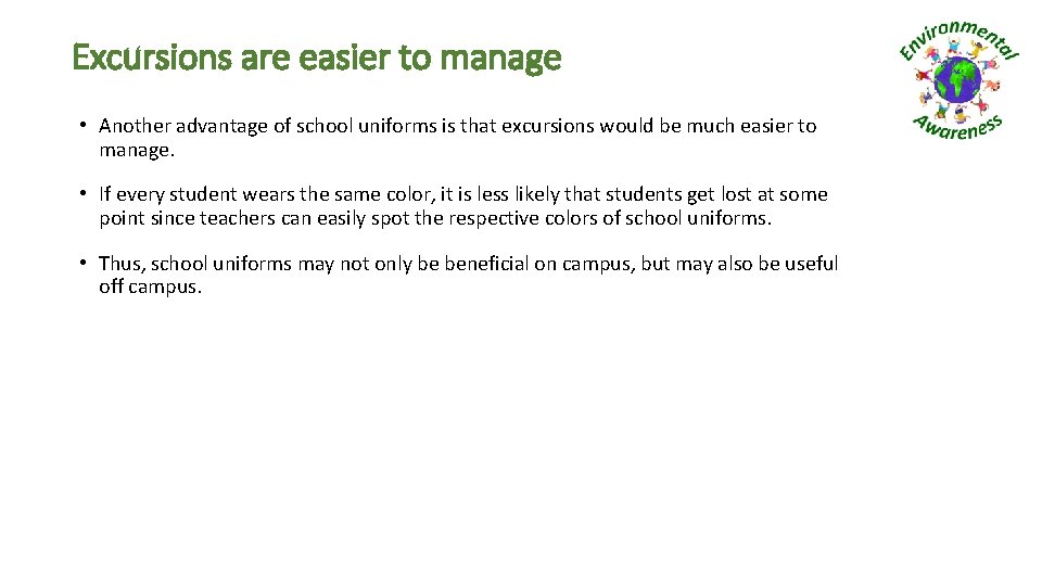 Excursions are easier to manage • Another advantage of school uniforms is that excursions