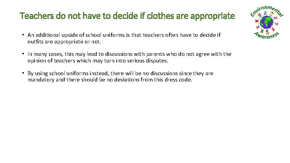 Teachers do not have to decide if clothes are appropriate • An additional upside