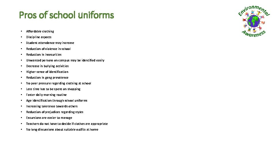 Pros of school uniforms • Affordable clothing • Discipline aspects • Student attendance may