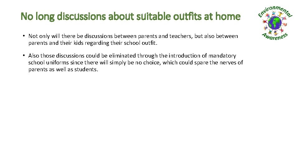 No long discussions about suitable outfits at home • Not only will there be