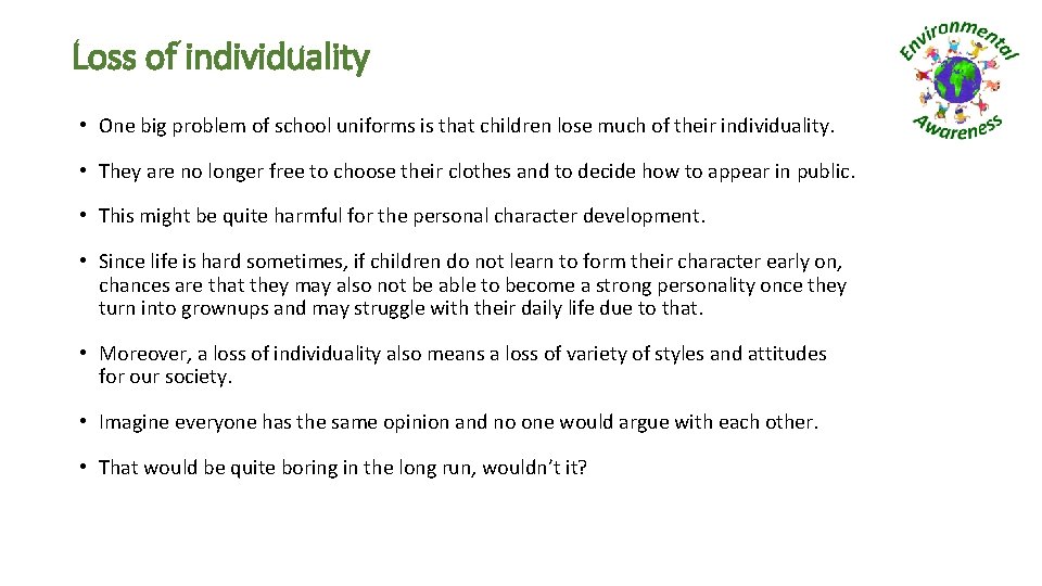 Loss of individuality • One big problem of school uniforms is that children lose